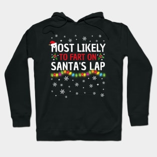 Most Likely To Fart On Santa's Lap Christmas Family Pajama Funny Hoodie